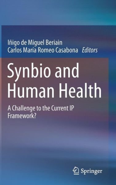 Cover for Inigo De Miguel Beriain · Synbio and Human Health: A Challenge to the Current IP Framework? (Hardcover Book) [2014 edition] (2014)