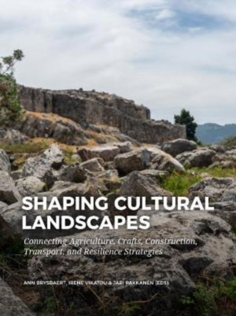 Cover for Ann Brysbaert · Shaping Cultural Landscapes: Connecting Agriculture, Crafts, Construction, Transport, and Resilience Strategies (Paperback Book) (2022)