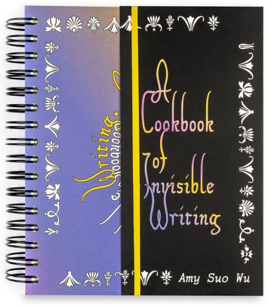 A Cookbook of Invisible Writing - Amy Wu - Bøker - Onomatopee - 9789491677953 - 28. mai 2019