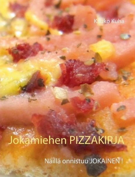 Cover for Kuha · Jokamiehen Pizzakirja (Buch) (2018)