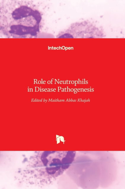 Cover for Maitham Khajah · Role of Neutrophils in Disease Pathogenesis (Hardcover Book) (2017)
