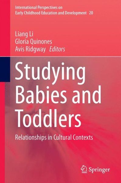 Cover for Studying Babies and Toddlers: Relationships in Cultural Contexts - International Perspectives on Early Childhood Education and Development (Hardcover Book) [1st ed. 2017 edition] (2017)