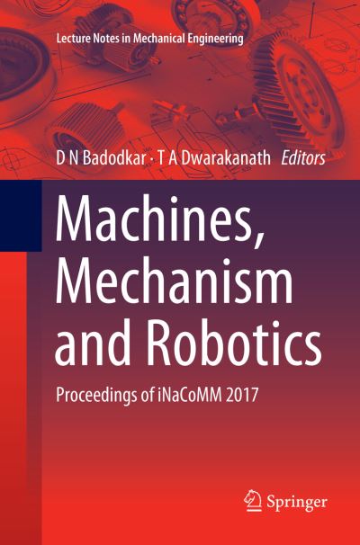 Cover for Machines, Mechanism and Robotics: Proceedings of iNaCoMM 2017 - Lecture Notes in Mechanical Engineering (Paperback Book) [Softcover Reprint of the Original 1st 2019 edition] (2019)