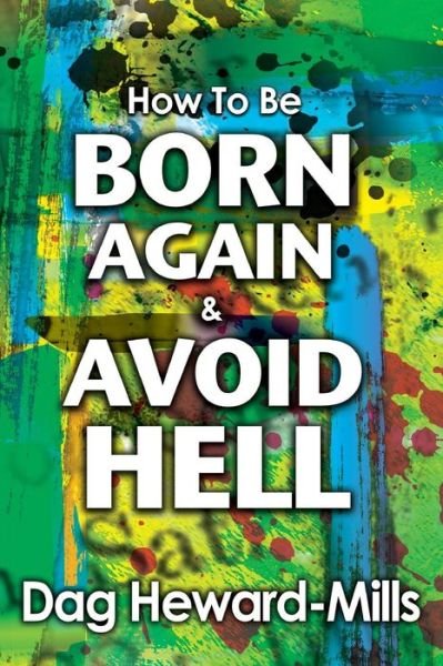 Cover for Dag Heward-Mills · How to Be Born Again and Avoid Hell (Paperback Bog) (2013)