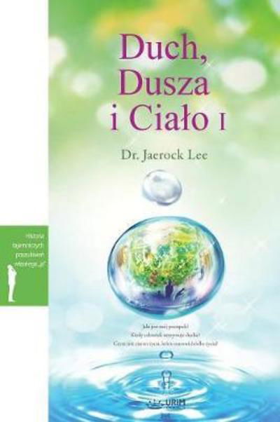 Cover for Dr Jaerock Lee · Duch, Dusza i Cialo I: Spirit, Soul and Body &amp;#8544; (Polish) (Paperback Book) (2018)