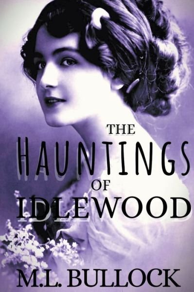 Cover for M L Bullock · The Hauntings of Idlewood (Taschenbuch) (2021)
