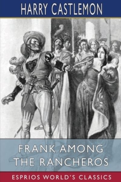 Cover for Harry Castlemon · Frank Among the Rancheros (Esprios Classics) (Paperback Book) (2022)