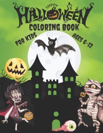 Cover for Currey Insta · Happy Halloween Coloring Book For Kids Ages 6-12: Over 40 Coloring Designs for Kids Ages 6-12, (Happy Halloween Designs). (Pocketbok) (2021)