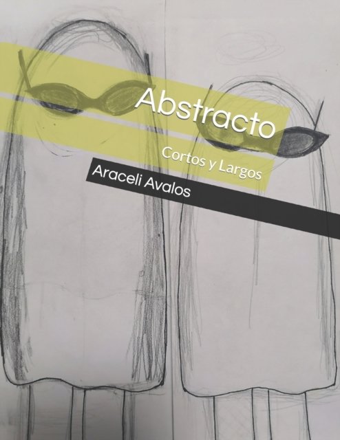 Cover for Araceli Avalos Maxy · Abstracto: Cortos y Largos (Paperback Book) (2021)