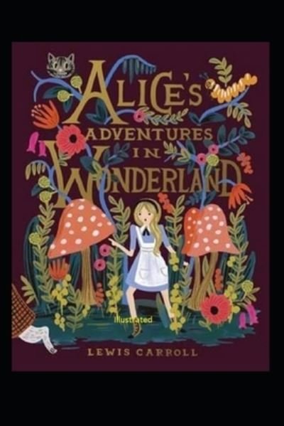 Cover for Lewis Carroll · Alice's Adventures in Wonderland Illustrated edition (Paperback Book) (2021)