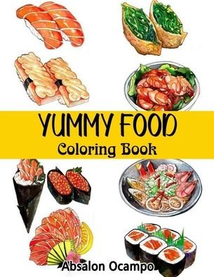 Cover for Absalon Ocampo · Yummy Food Coloring Book: 66 Totally Frameable Coloring Pages (Paperback Book) (2021)
