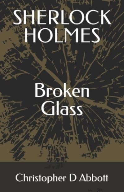 Cover for Christopher D Abbott · SHERLOCK HOLMES Broken Glass - The Watson Chronicles (Paperback Book) (2021)