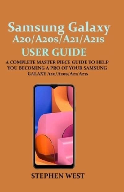 Cover for Stephen West · SAMSUNG GALAXY A20/A20s/A21/A21s USER GUIDE (Pocketbok) (2020)