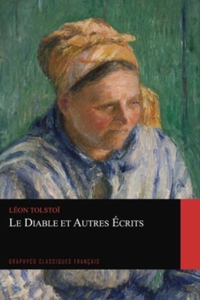 Le Diable et Autres Ecrits (Graphyco Classiques Francais) - Léon Tolstoï - Books - Independently Published - 9798560658953 - November 7, 2020