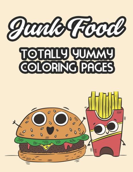 Cover for Rose Miller · Junk Food Totally Yummy Coloring Pages (Paperback Bog) (2020)