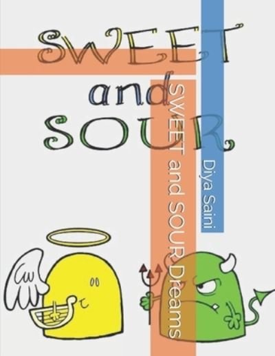 SWEET and SOUR Dreams - Diya Saini - Books - Independently Published - 9798577872953 - December 7, 2020