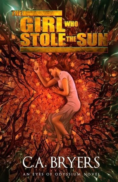 The Girl Who Stole the Sun - C a Bryers - Livros - Independently Published - 9798663267953 - 28 de julho de 2021