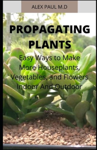 Cover for Alex Paul M D · Propagating Plants (Paperback Book) (2020)