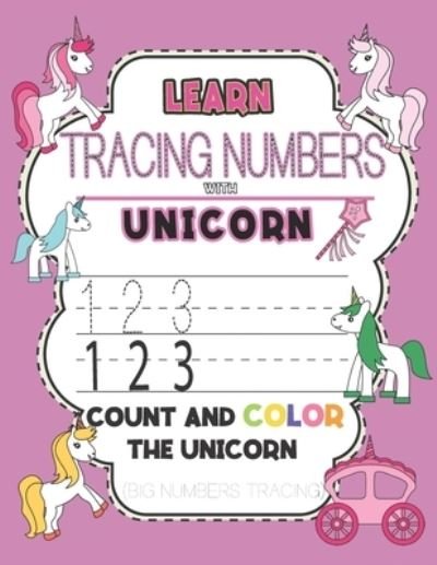Learn & Tracing Numbers with Unicorn Count and Color the Unicorn (Big Numbers Tracing) - Gg Press - Livros - Independently Published - 9798671158953 - 31 de julho de 2020
