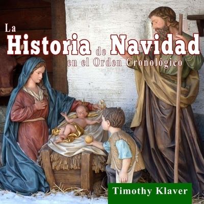 Cover for Timothy Klaver · La Historia de Navidad en el Orden Cronologico (Taschenbuch) (2019)