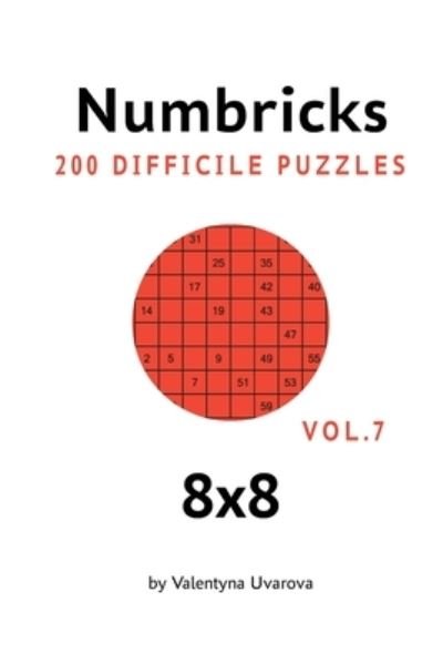 Cover for Valentyna Uvarova · Numbricks: 200 Difficile Puzzles 8x8 vol. 7 (Paperback Book) (2021)