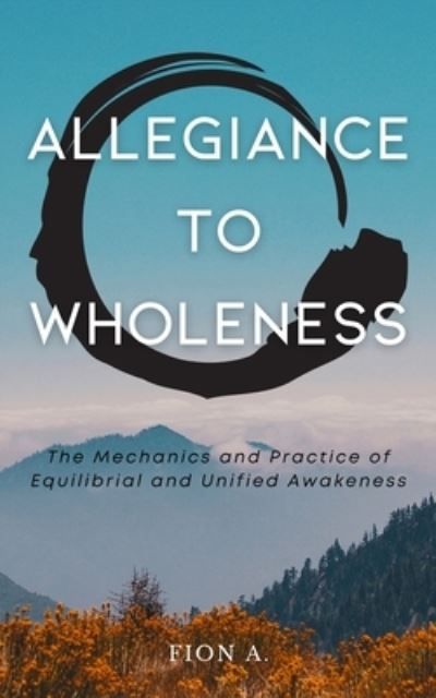 Cover for Allegiance To Truth · Allegiance to Wholeness: The Mechanics and Practice of Equilibrial and Unified Awakeness (Paperback Book) (2021)