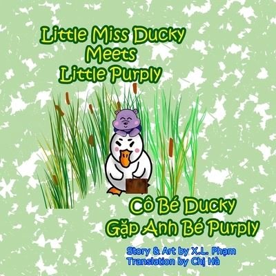 Little Miss Ducky Meets Little Purply (Co Be Ducky G?p Anh Be Purply) - X L Pham - Bøker - Independently Published - 9798740049953 - 18. april 2021