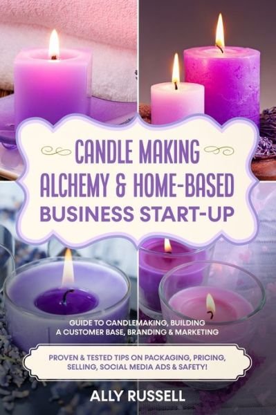 Ally Russell · Candle Making Alchemy & Home-Based Business Start-up (Paperback Book) (2021)