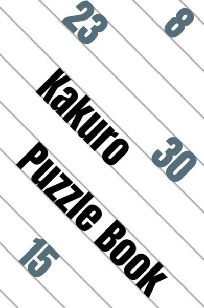 Cover for Seb Hope · Kakuro Puzzle Book: A fun and challenging Puzzle Book - Seb Hope Quality Puzzle Books (Paperback Book) (2021)