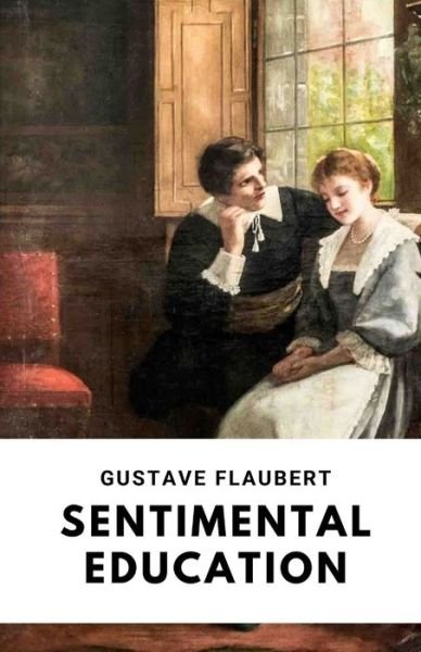 Cover for Gustave Flaubert · Sentimental Education / Gustave Flaubert (Pocketbok) (2021)