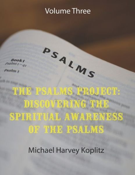 The Psalms Project Volume Three: Discovering the Spiritual World through the Psalms - Psalm 21 to 30 - The Psalms Project - The Spiritual Awareness in the Psalms - Michael Harvey Koplitz - Livros - Independently Published - 9798753807953 - 25 de outubro de 2021