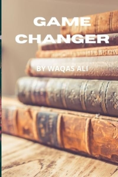 Cover for Waqas Ali · Game Changer (Taschenbuch) (2021)