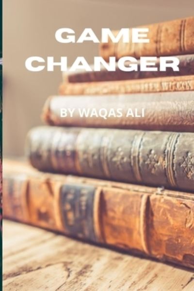 Cover for Waqas Ali · Game Changer (Paperback Book) (2021)