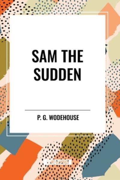 Cover for P G Wodehouse · Sam the Sudden (Taschenbuch) (2024)