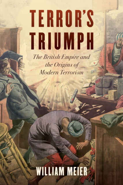 Cover for Meier, William, Texas Christian Universit · Terror's Triumph: The British Empire and the Origins of Modern Terrorism (Gebundenes Buch) (2025)