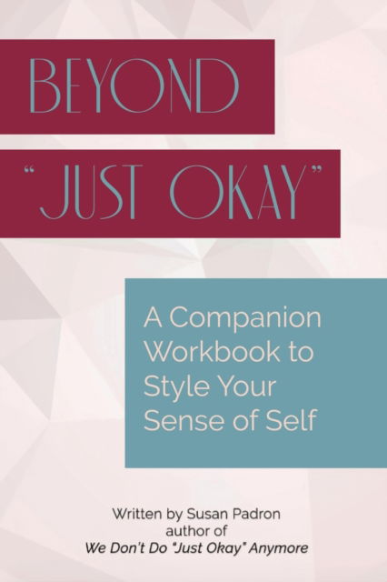 Cover for Susan Padron · Beyond just okay: A Companion Workbook to We don't do just okay anymore (Paperback Book) (2022)