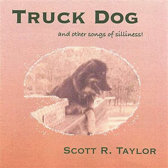 Truck Dog (& Other Songs of Silliness) - Scott R. Taylor - Musik - CD Baby - 0634479414954 - 7. november 2006