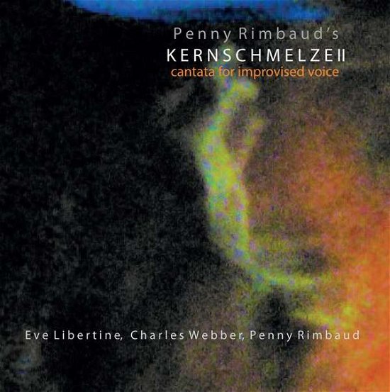 Cover for Penny Rimbaud · Kernschmelze II Cantata for Improvised Voice (CD) (2017)