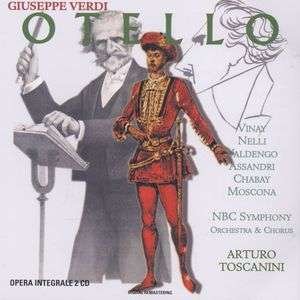 Cover for Vinay R. / Nelli H. / Valdengo G. / Assandri V. / Chabay L. / Moscona N. / Newman A. / Merriman N. / Nbc Symphony Orchestra &amp; Chorus / Toscanini Arturo · Otello (Recorded 1947) (CD) (2001)