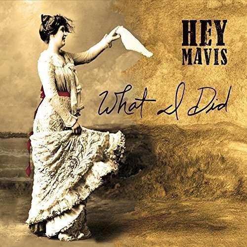 Cover for Hey Mavis · What I Did (CD) (2015)