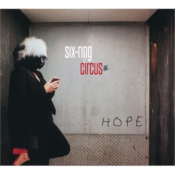 Hope - Six-Ring Circus - Musiikki - CHANTE ET TAIS TOI - 3760301217954 - perjantai 21. tammikuuta 2022