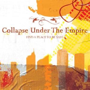 Collapse Under The Empire · Find a Place to Be Safe (CD) (2024)