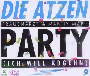 Party (Ich Will Abgehn) - Atzen,die (Frauenarzt & Manny Marc) - Musik - KONTOR - 4250117619954 - 18. maj 2012