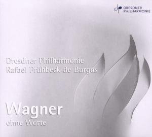 Cover for Wagner / Burgos / Dresden Philharmonic · Without the Words (CD) (2007)
