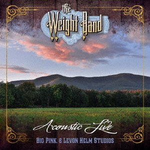 Cover for Weight Band · Acoustic Live From Big Pink &amp; Levon (CD) [Japan Import edition] (2021)