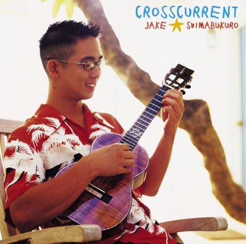 Cover for Jake Shimabukuro · Crosscurrent (CD) [Japan Import edition] (2003)