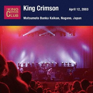 April 12. 2003 At Matsumoto Bunka Kaikan - King Crimson - Muziek - UNIVERSAL MUSIC JAPAN - 4988031540954 - 30 november 2022