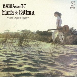 Cover for Maria De Fatima · Bahia Com `h` (CD) [Japan Import edition] (2017)