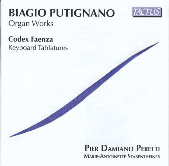 Biagio Putignano: Organ Works / Codex Faenza: Keyboard Tablatures - Peretti / Stabentheiner - Musiikki - TACTUS - 8007194106954 - perjantai 1. maaliskuuta 2019