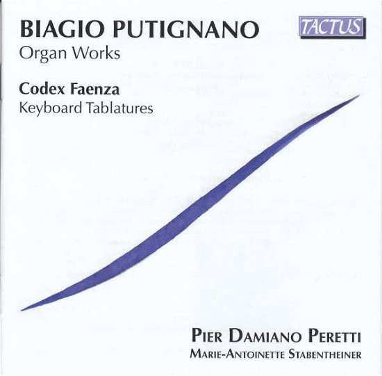 Biagio Putignano: Organ Works / Codex Faenza: Keyboard Tablatures - Peretti / Stabentheiner - Musik - TACTUS - 8007194106954 - 1. März 2019